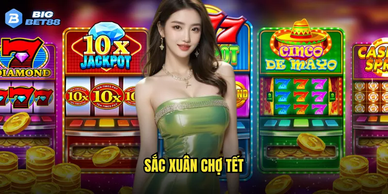 Sắc xuân chợ Tết của Bigbet88 có mang đến không khí Tết truyền thống? 6 sắc xuân chợ tết
