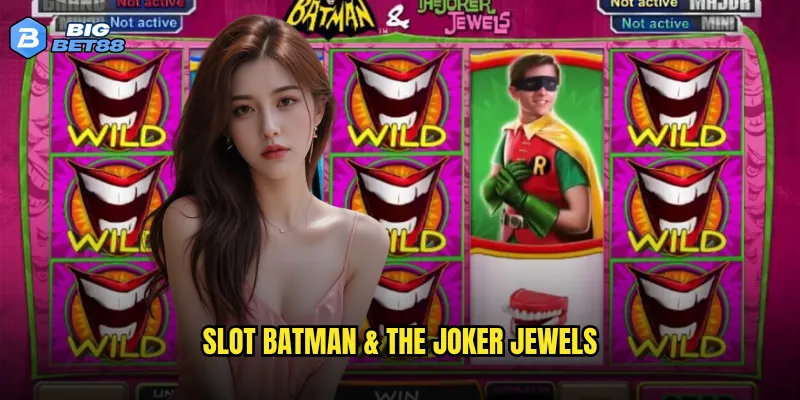 Slot Batman & The Joker Jewels Bigbet88 có đáng để thử sức? 1 Slot Batman & The Joker Jewels