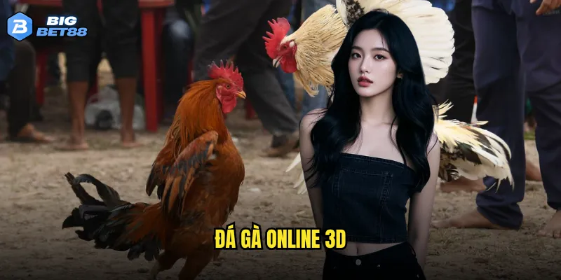 Công nghệ đá gà online 3D của Bigbet88 có vượt trội so với đối thủ? 6 đá gà online 3D